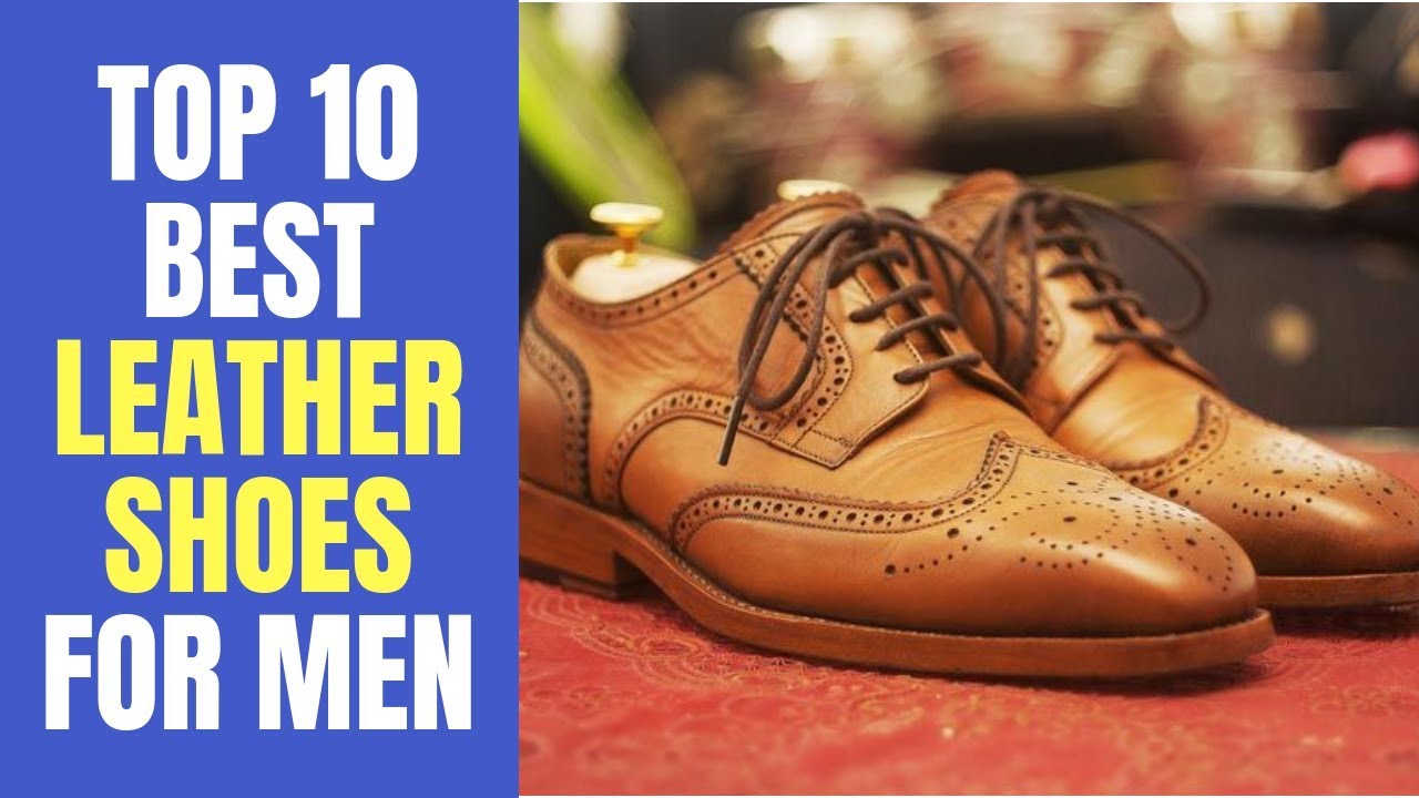 Top 10 Best Leather Shoes For Men 2020 Reviews | Best Men's Leather Shoes