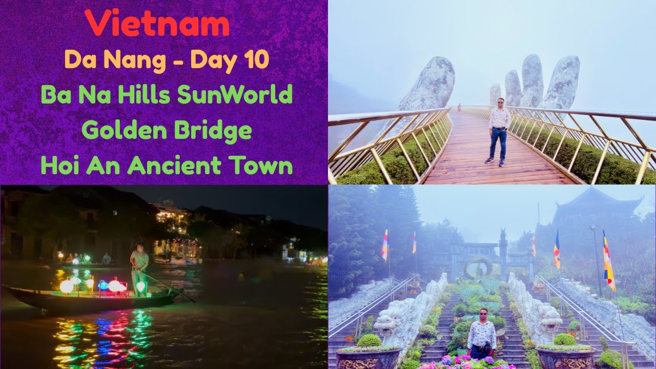 Vietnam Series: Da Nang Day 10 | BaNa Hills SunWorld | Golden Bridge | Hoi An Ancient Town&Boat Ride