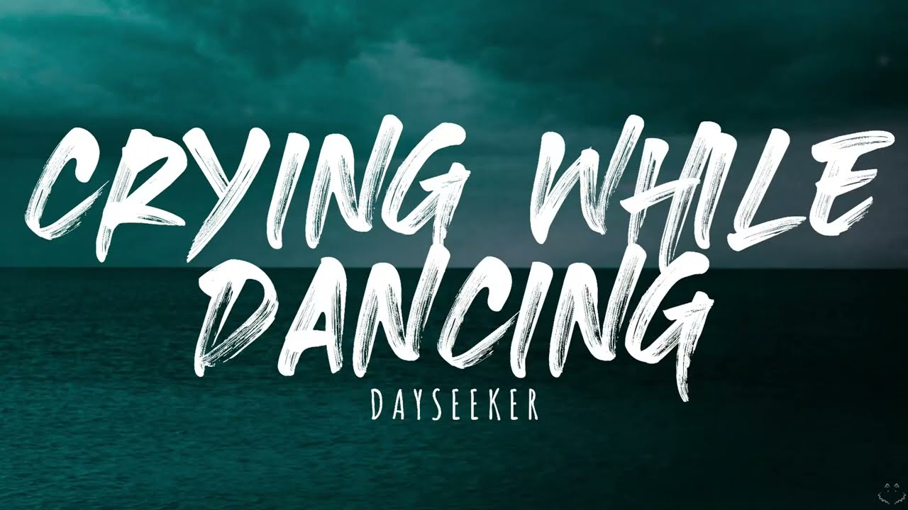 Dayseeker - Crying While You're Dancing (Lyrics)