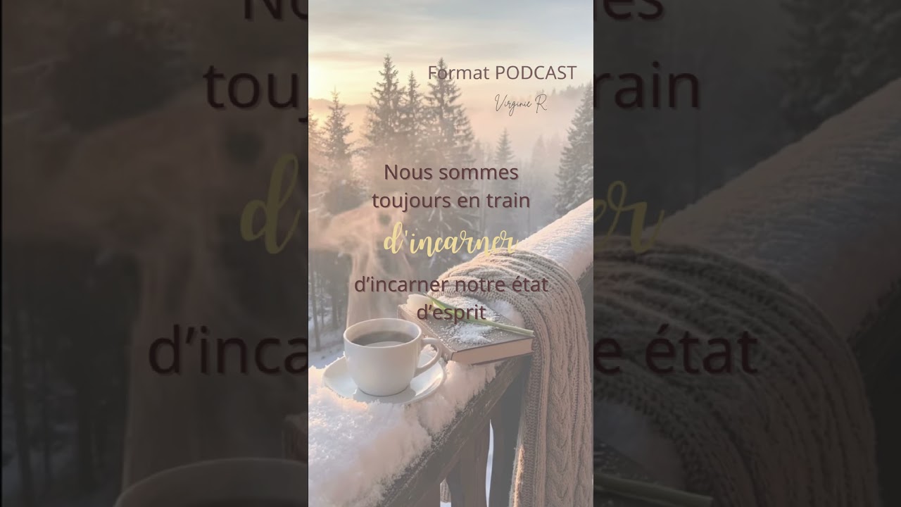 SAIS-TU QUE TA VIE EST CE QUE TU INCARNES - Et ce que tu incarnes est ton Etat d'Esprit !