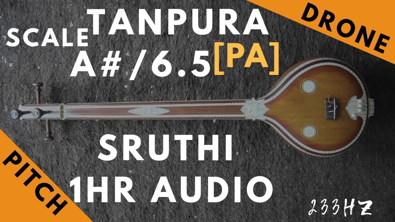 Tanpura Sruthi - Drone - A# Scale or 6.5 Kattai - Pa (Panchamam/ Pancham) - 233Hz