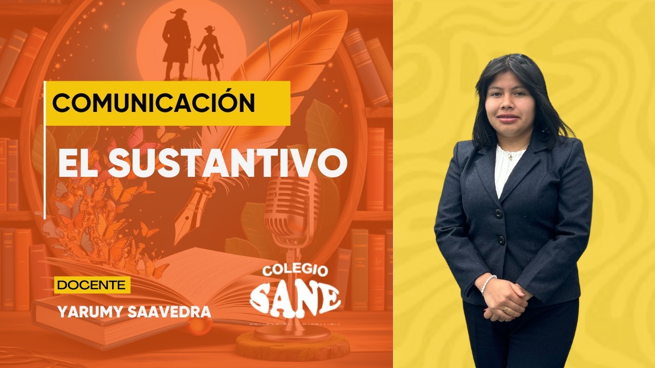 COMUNICACIÓN / EL SUSTANTIVO / 2º II BIM / 15 - 02