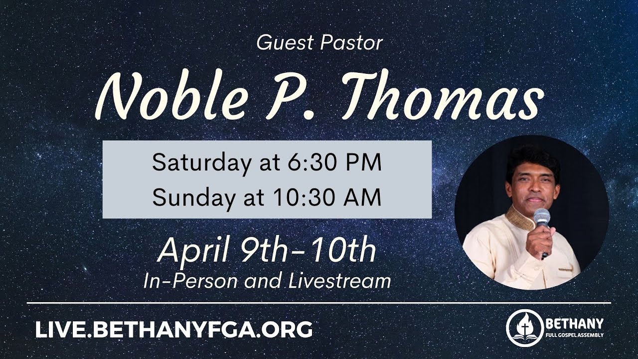 April 9th, 2022 - Pastor Noble P. Thomas - Bethany FGA