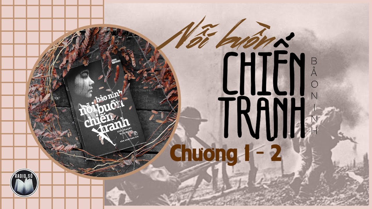 NỖI BUỒN CHIẾN TRANH Phần 1 | Bảo Ninh - Tiểu Thuyết Chiến Tranh, Hậu Chiến Tranh