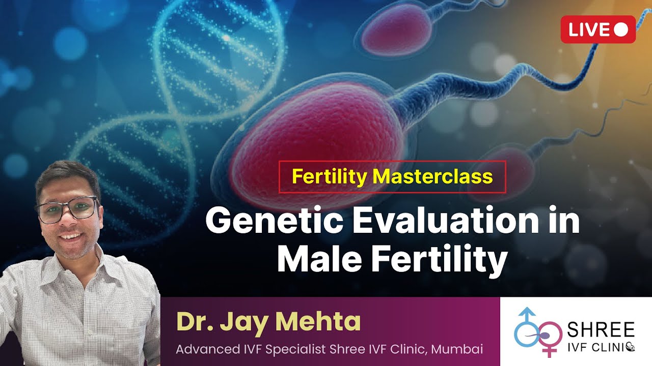 Fertility Masterclass 71- Genetic Evaluation in Male Fertility | Dr Jay Mehta