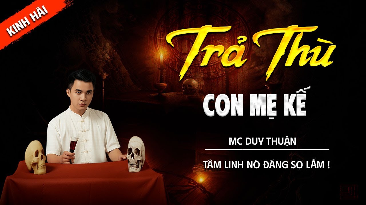 TRẢ THÙ CON MẸ KẾ | TRUYỆN MA TÂM LINH DUY THUẬN KỂ MỚI NHẤT