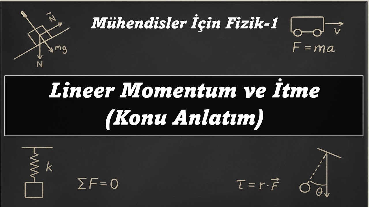 Lineer Momentum ve İtme | Konu Anlatım | Üniversite Genel Fizik-1
