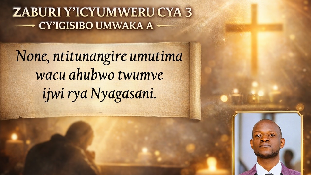 ZABURI Y'ICYUMWERU CYA 3 CY'IGISIBO UMWAKA A