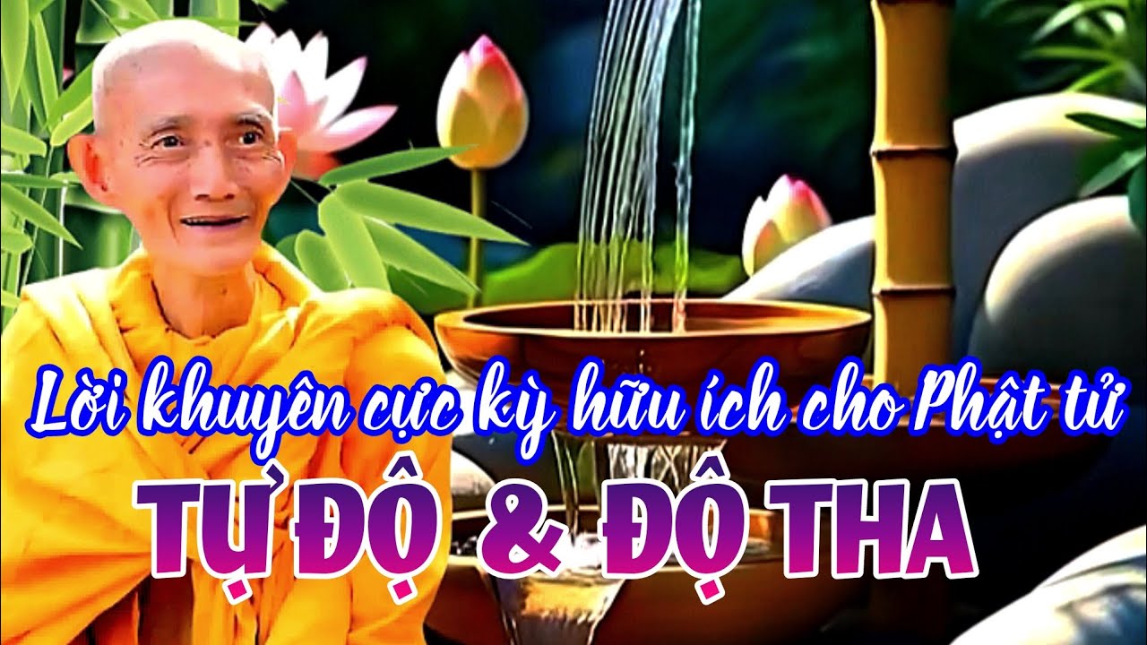 Lời khuyên cực kỳ hữu ích cho Phật tử tự độ và độ tha. Ht. Thích Giác Khang