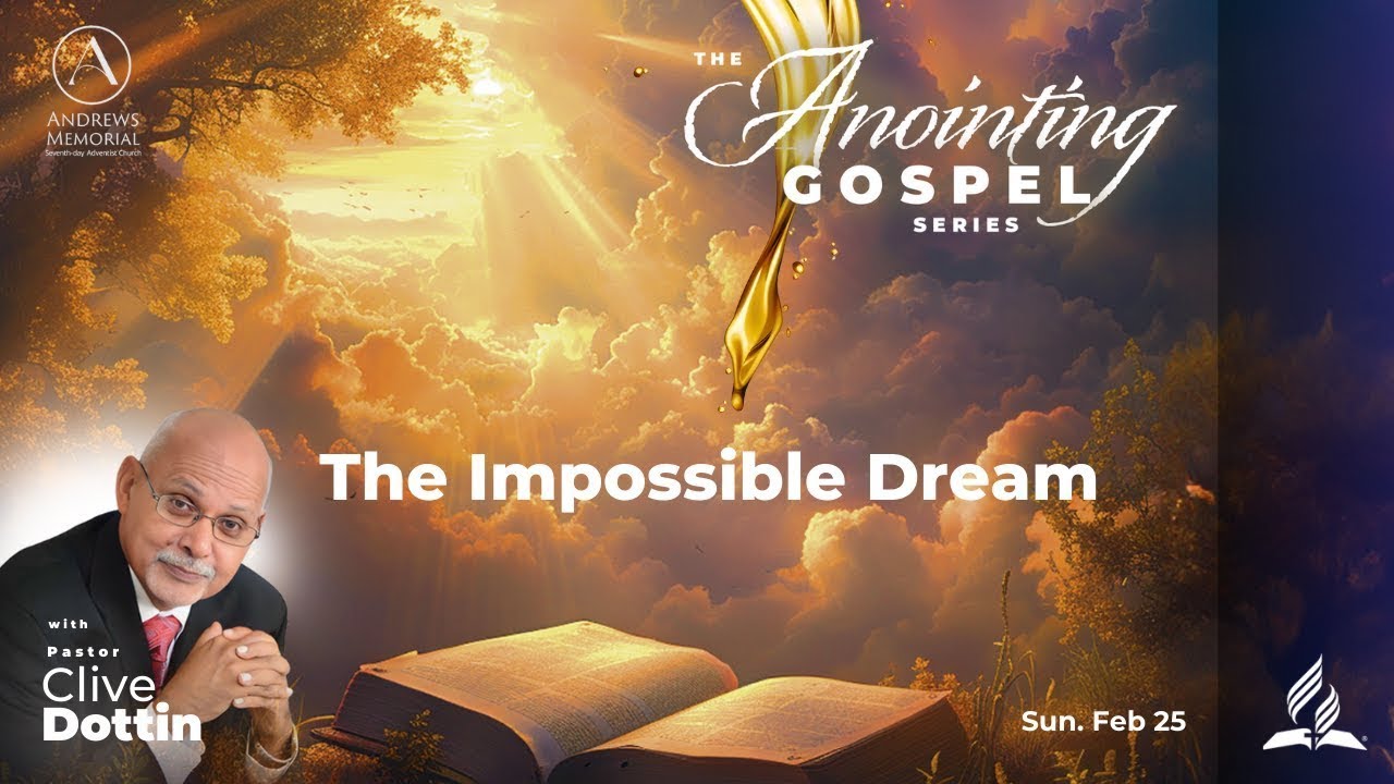 The Impossible Dream | Pastor Clive Dottin | The Anointing Gospel | EJC Virtual Church Feb 25
