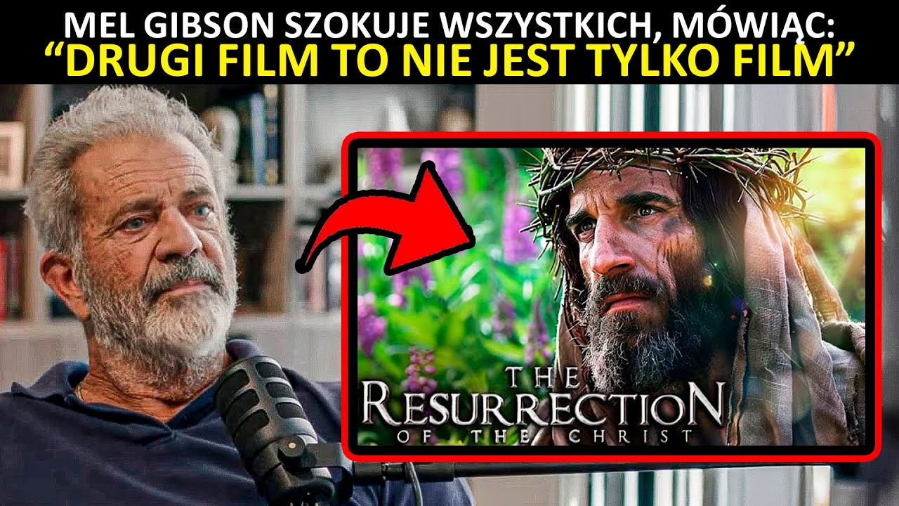 Mel Gibson ZASKAKUJE Chrześcijan: 'Pasja Chrystusa II to Znacznie Więcej Niż Film'