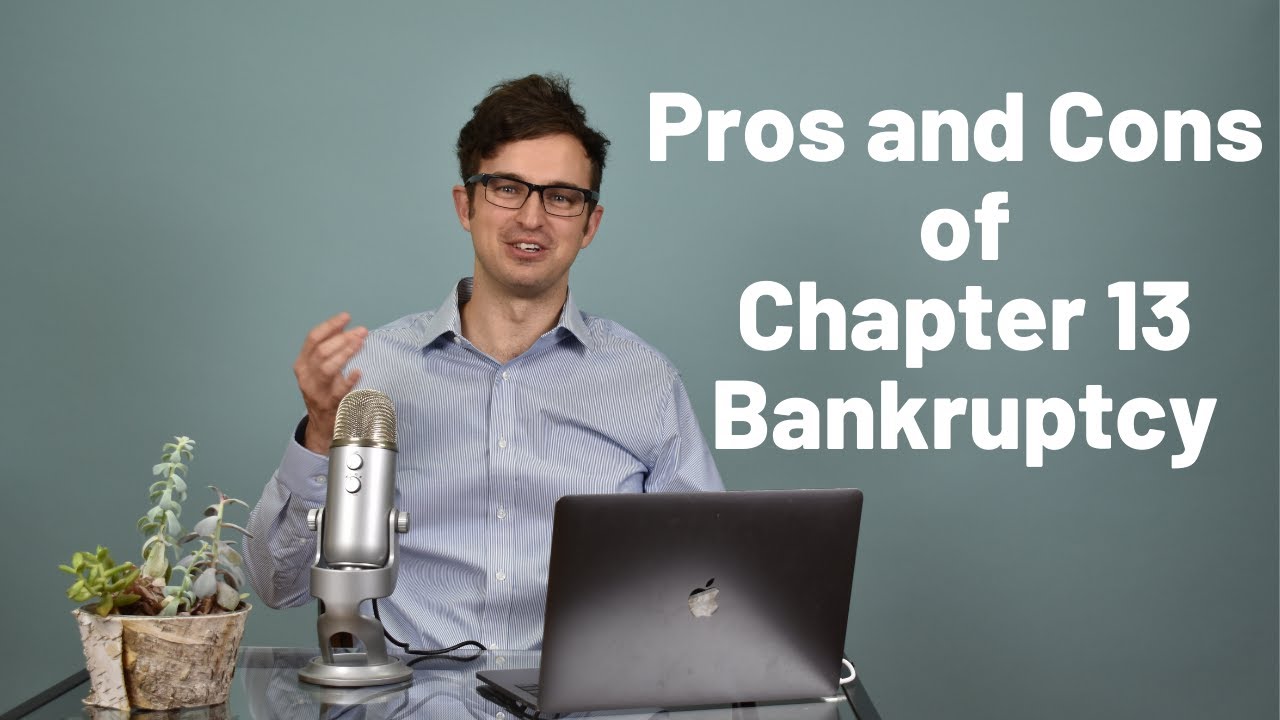 Chapter 13 Bankruptcy Pros and Cons