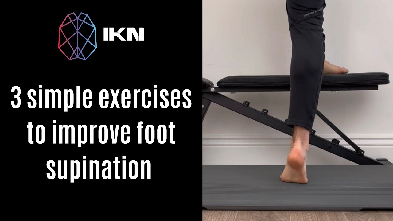 3 Simple Exercises To Improve Foot Supination