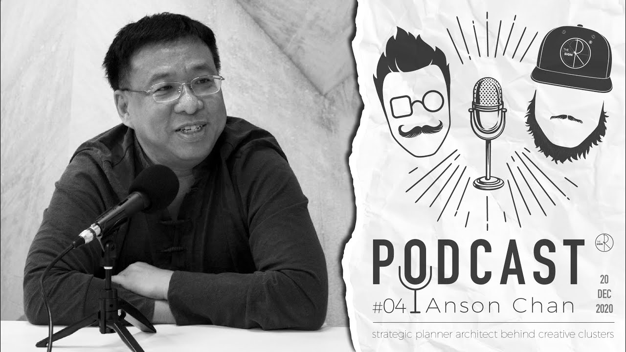 Podcast &reg;04 // Anson Chan: strategic planner and architect behind creative cluster projects in China