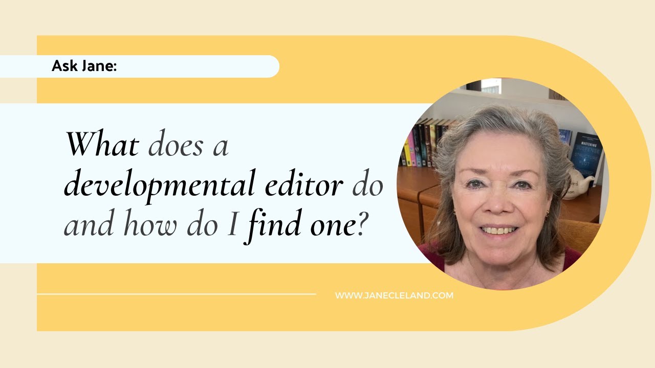 Ask Jane: What does a developmental editor do and how do I find one?