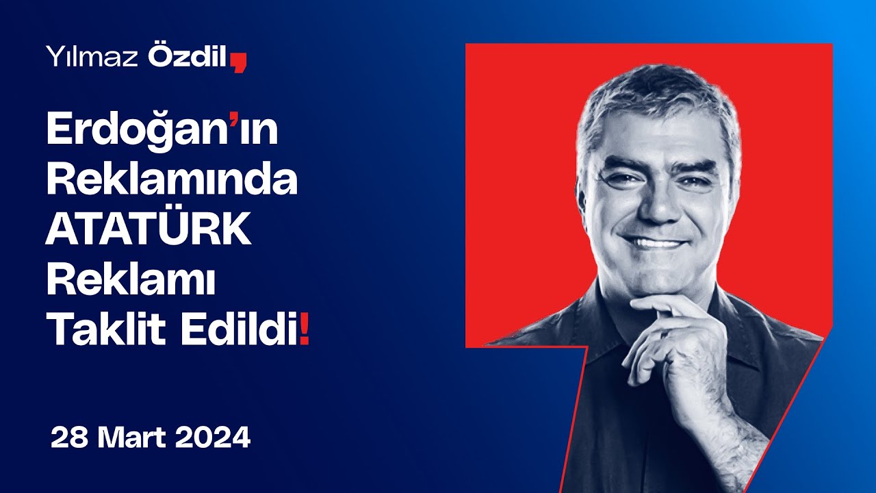 Erdoğan'ın Reklamında ATATÜRK Reklamı Taklit Edildi! - Yılmaz Özdil