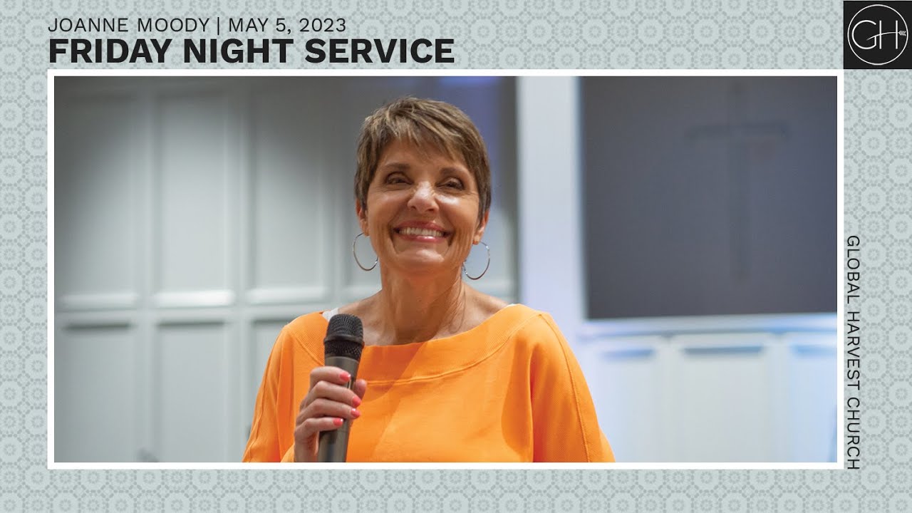 Friday Evening Service | Joanne Moody | Global Harvest Church