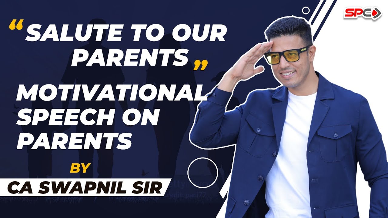 SALUTE TO OUR PARENTS I MOTIVATIONAL SPEECH ON PARENTS BY CA SWAPNIL PATNI