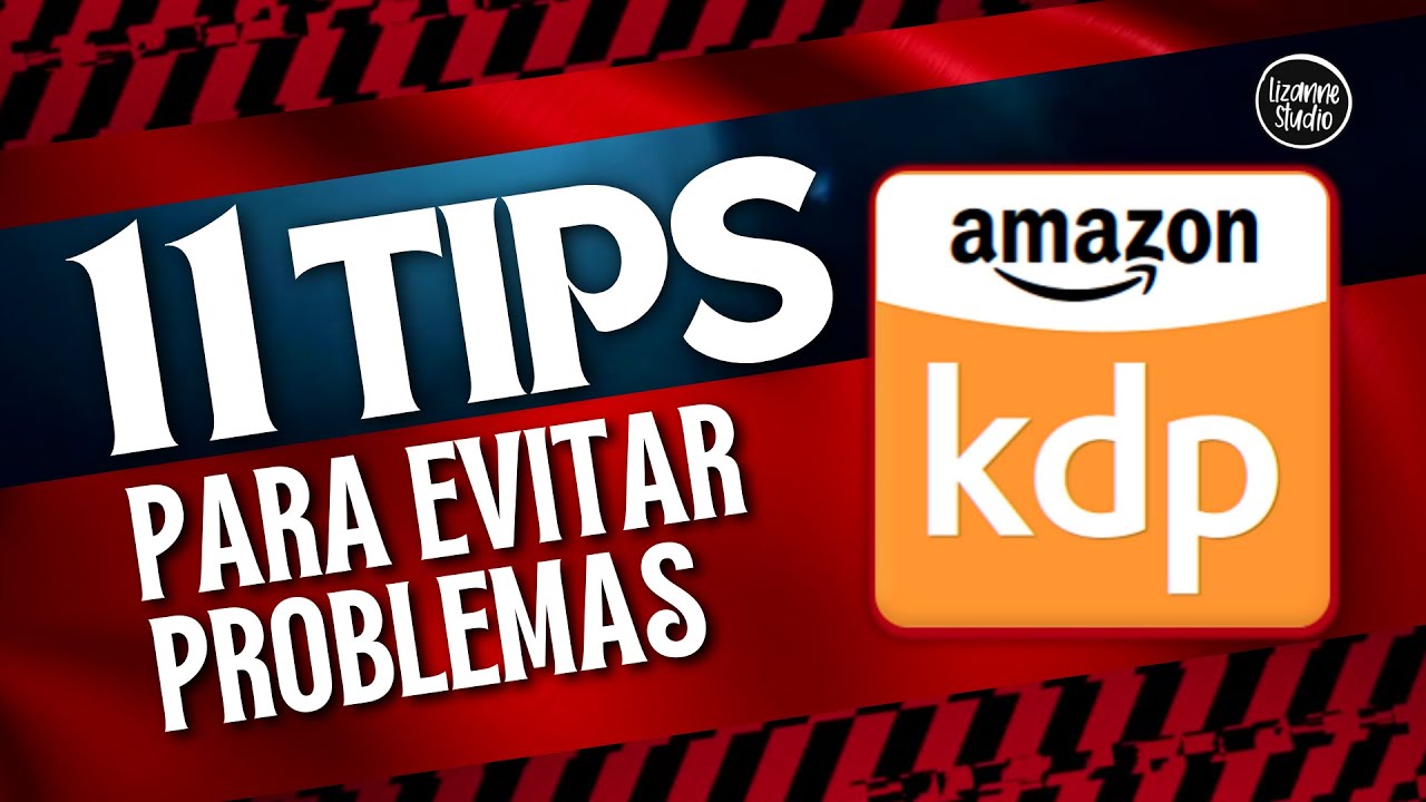 11 tips para evitar problemas en Amazon KDP
