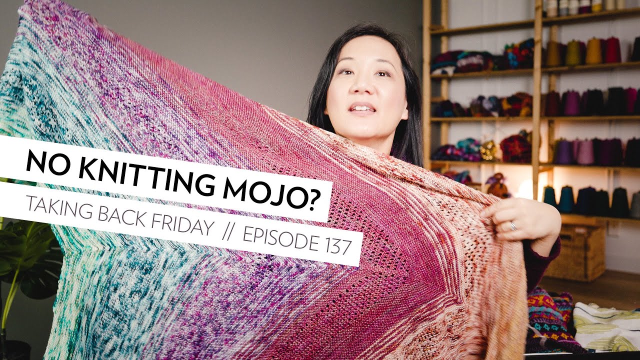 No Knitting Mojo? // Episode 137 // Taking Back Friday // a fibre arts vlog