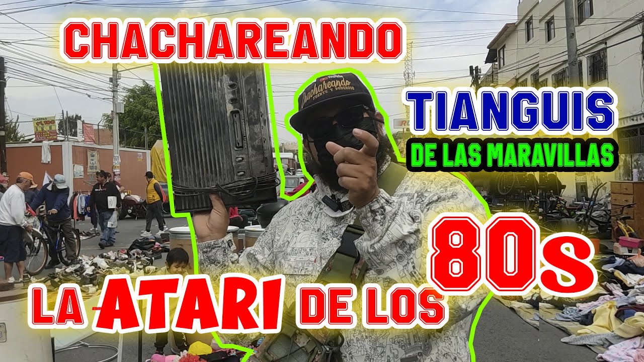 chachareando encontramos un tesoro la ATARI de los 80s el tianguis de la Maravilla