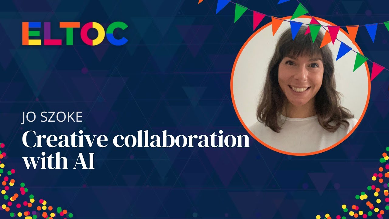 Creative collaboration with AI - Jo Szoke | ELTOC Chapter 10