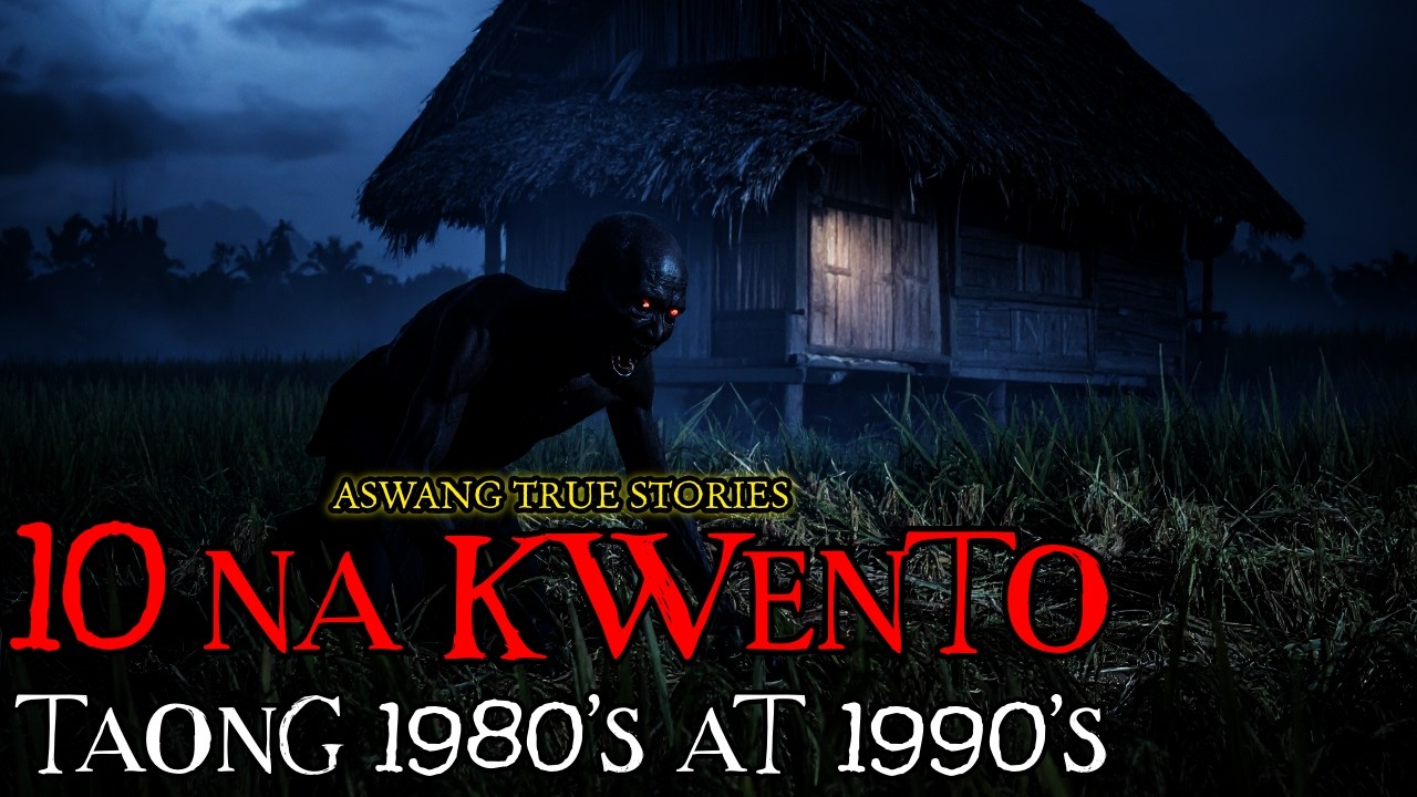 10 NA KWENTONG ASWANG - TRUE STORIES