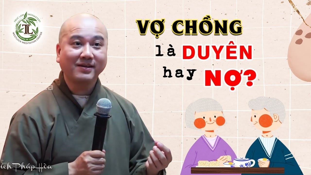 Vợ Chồng gặp nhau ở kiếp này là Duyên hay Nợ - Thầy Thích Pháp Hòa