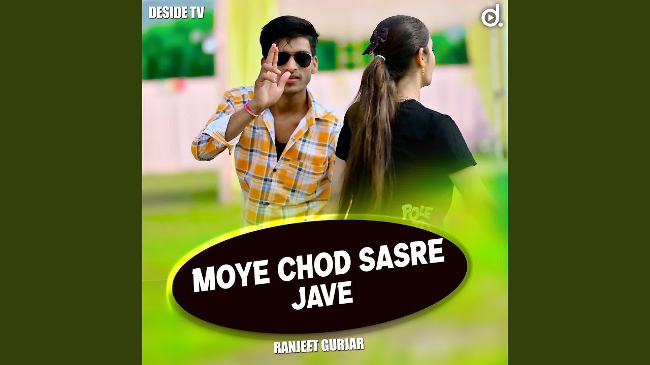 Moye Chod Sasre Jave