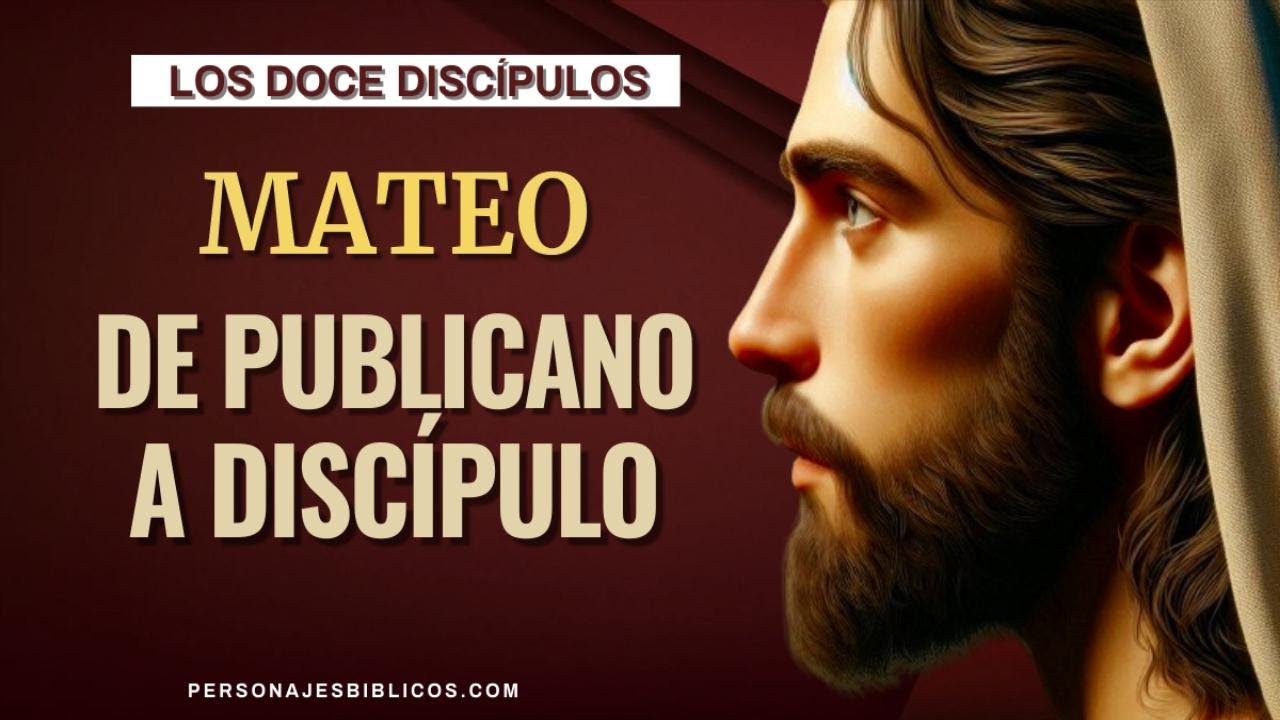 Mateo: De publicano a discípulo | Personajes Bíblicos