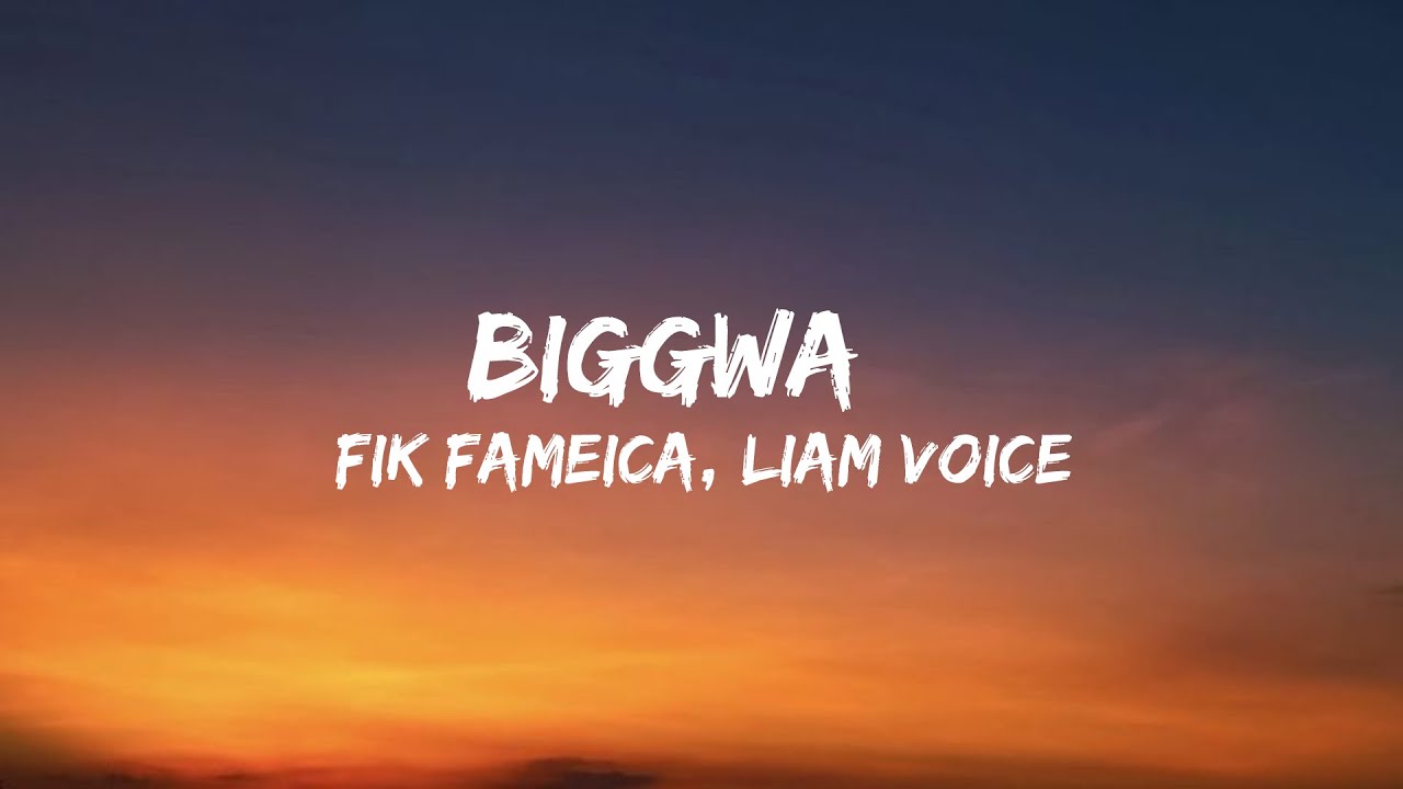BIGGWA Fik fameica, Liam Voice (lyrics video)