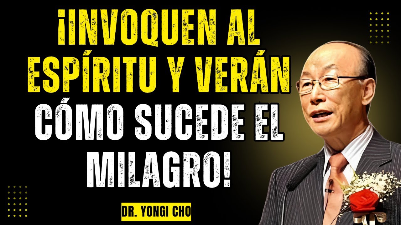 Aprende a Invocar al ESPÍRITU SANTO y Vive lo SOBRENATURAL de DIOS en tu Vida -  David Yonggi Cho