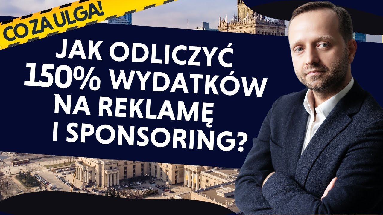 Ulga sponsoringowa - jak odliczyć 150% wydatków na reklamę i sponsoring? (Sport Kultura Szkolnictwo)