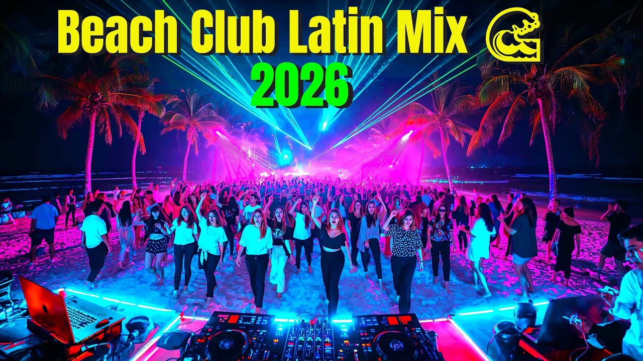Beach Club Latin Mix 2026 🌊 Reggaeton Party & EDM