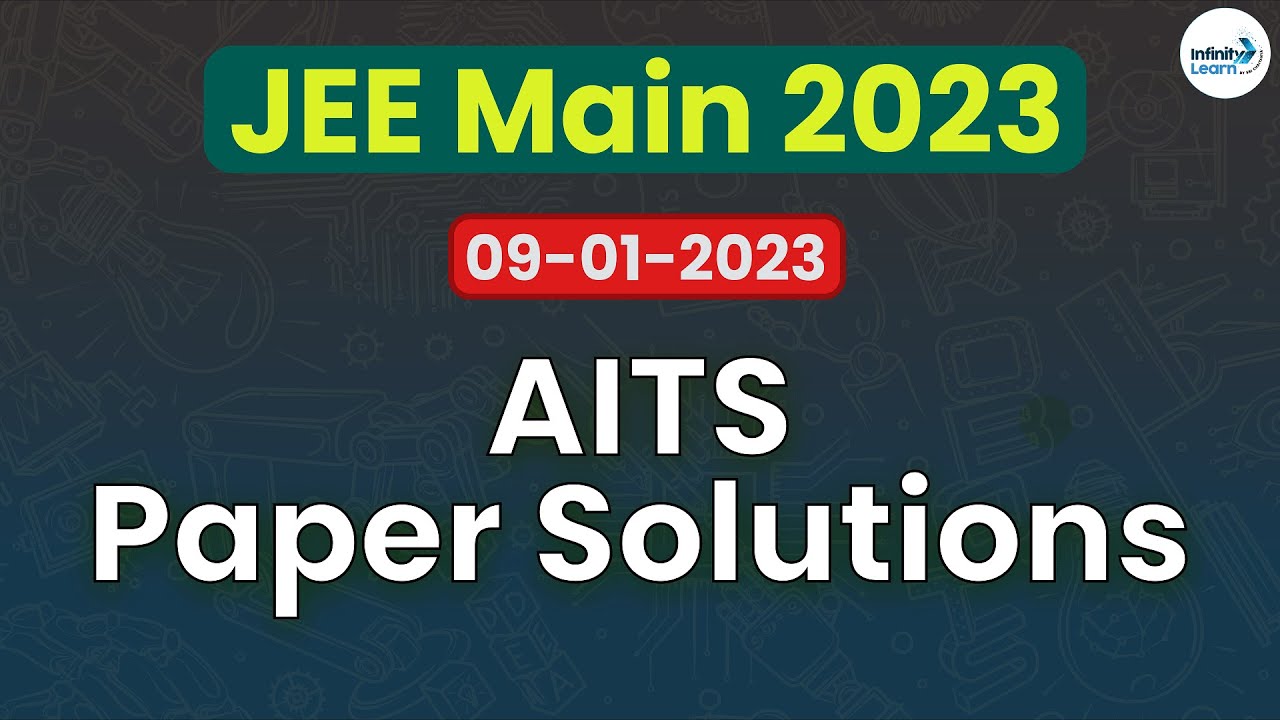 AITS - JEE Main 2023 Paper solutions || 09-01-2023 || Infinity Learn