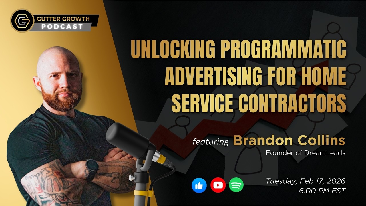 Gutter Growth Podcast | Unlocking Programmatic Advertising for Home Service Contractors