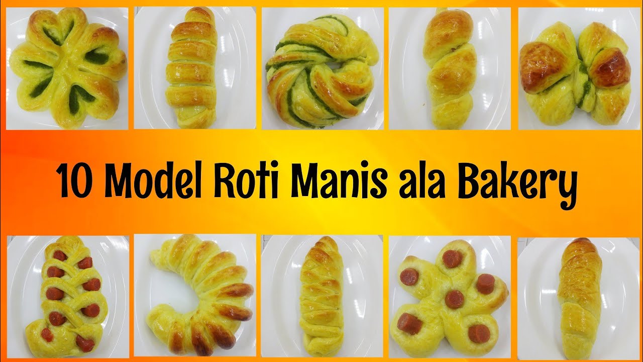 Pelajari Cara membentuk roti manis ala bakery, 10 model populer roti manis