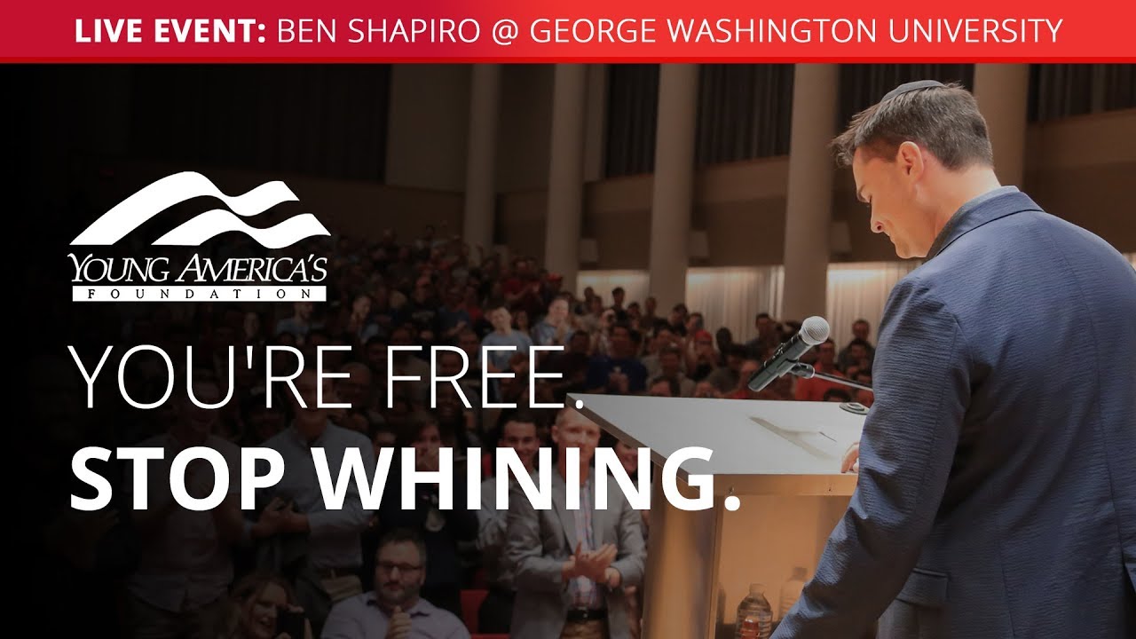 You're free, stop whining | Ben Shapiro LIVE at The George Washington University