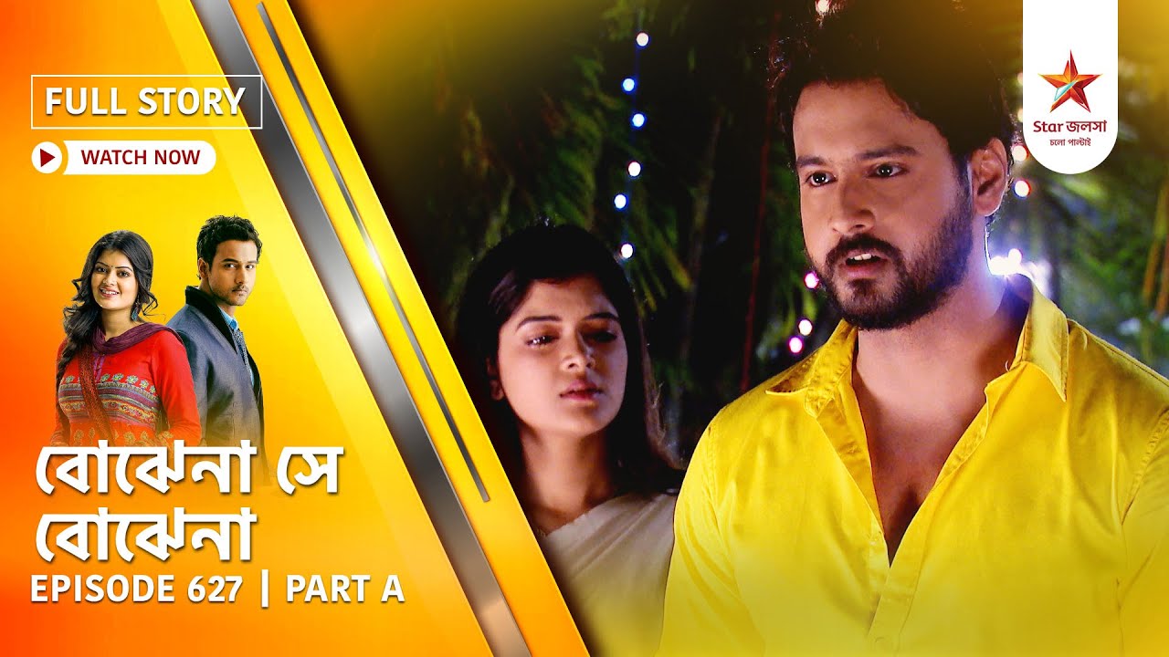 Best of Bojhena Se Bojhena | Episode 627 | Part A