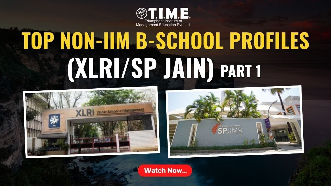 Top Non-IIM B-school profiles - Part 1 (XLRI/SP Jain) | TIME4MBA | TIME4CAT | TIME4EDUCATION