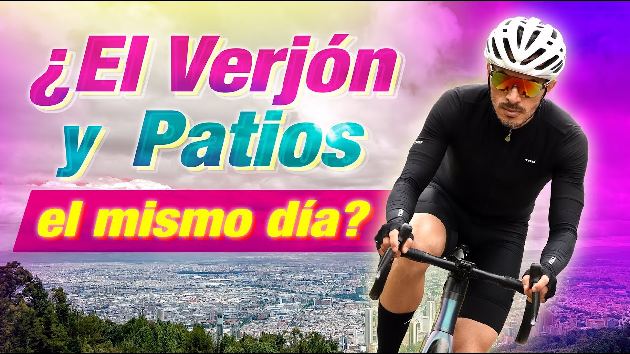 ¿Qué tan difícil es subir en bici El Verjón y Patios el mismo día? Ruta nivel medio/alto en Bogotá!