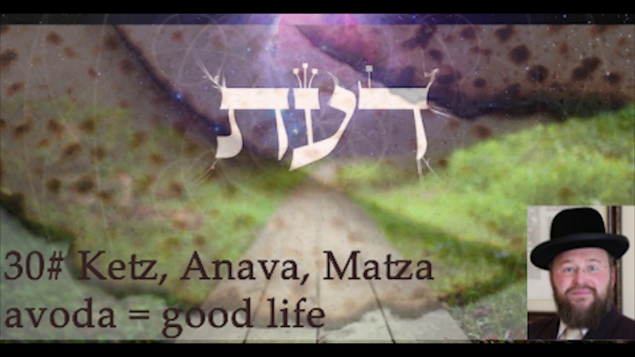 30# Ketz, Anava, Matza avoda = Good Life