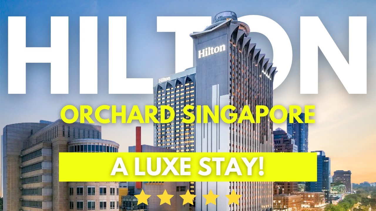 HILTON ORCHARD SINGAPORE - 5 Stars Hotel Guide | A LUXE STAY!