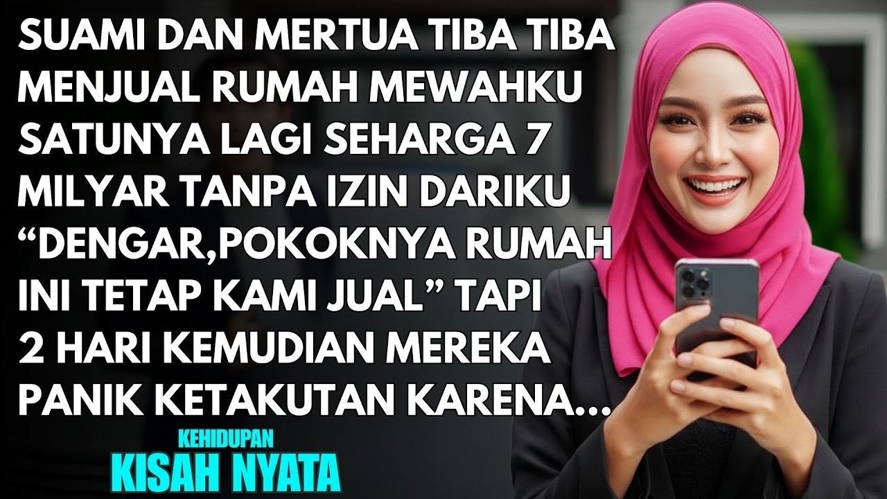 SUAMI DAN IBU MERTUA JUAL RUMAHKU 7 MILYAR TANPA IZIN DARIKU - KEESOKANNYA MEREKA PANIK KETAKUTAN..