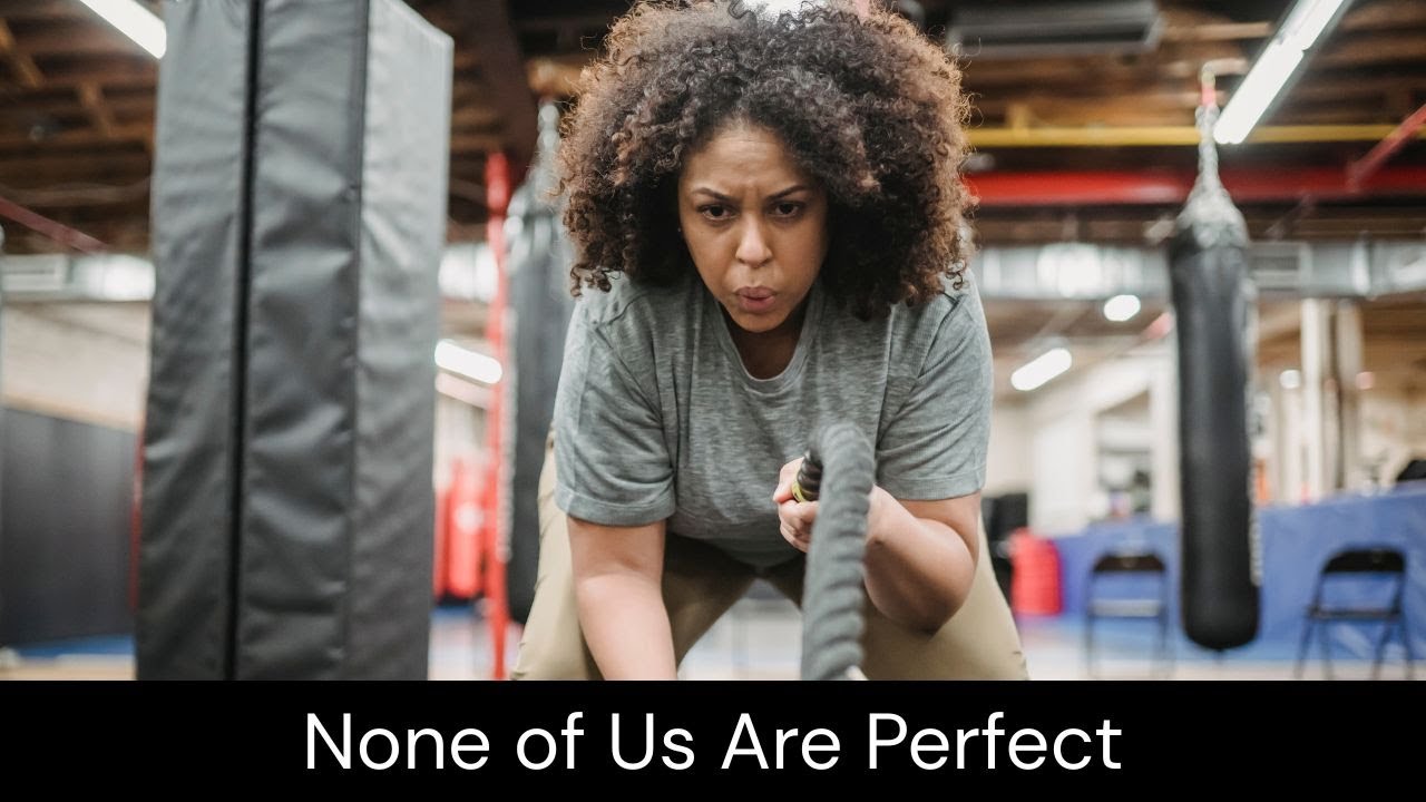 None of Us Are Perfect