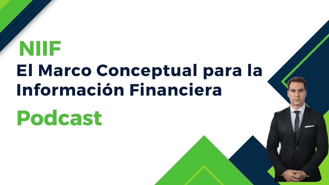 (NIIF) El Marco Conceptual para la Informaci&oacute;n Financiera: Todo lo que Necesitas Saber en 2024