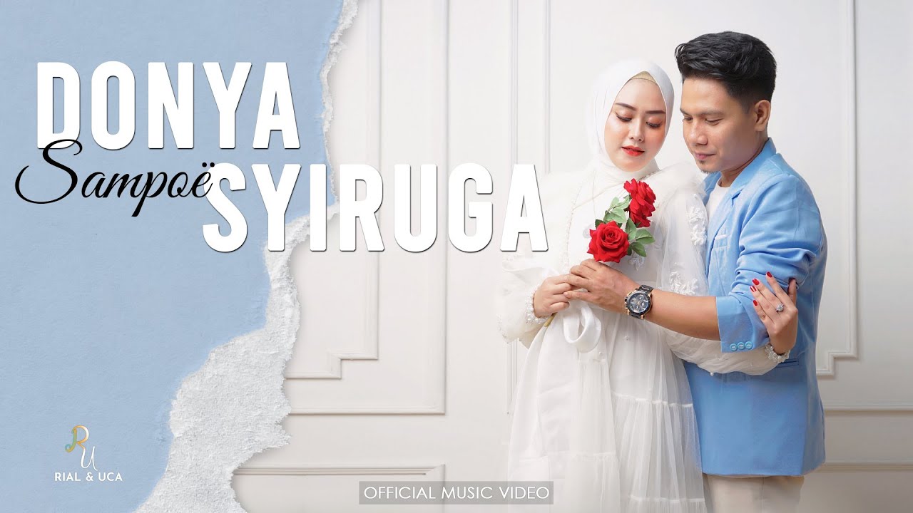 RIAL & UCA - Donya Sampoe Syiruga (Official Music Video)