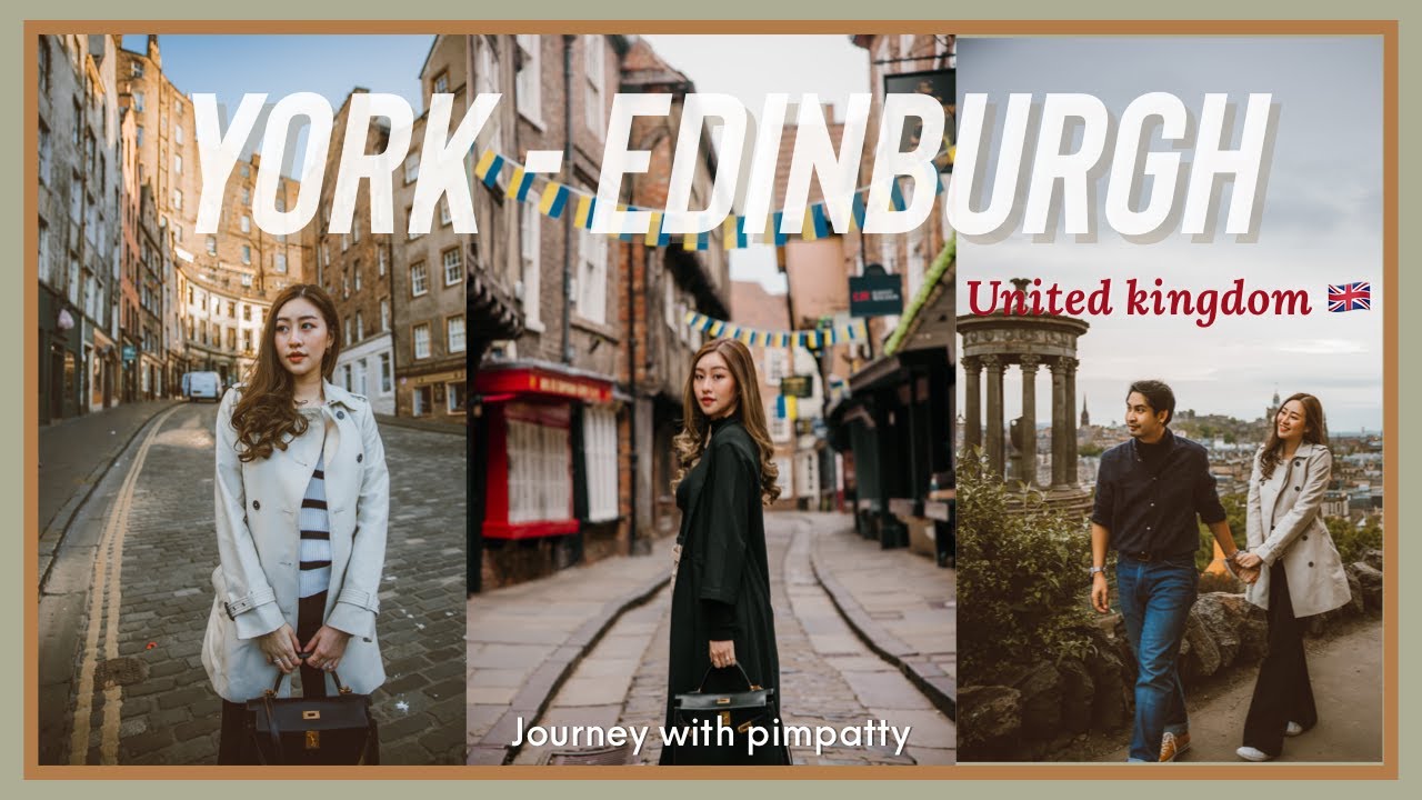 เที่ยวเมือง York-Edinburgh พร้อมแชร์พิกัดถ่ายรูปครบทุกมุม