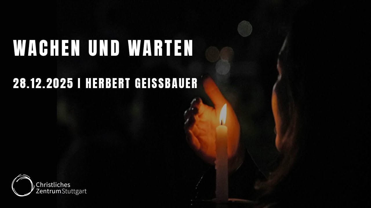 WACHEN UND WARTEN | Herbert Geissbauer | Christliches Zentrum Stuttgart