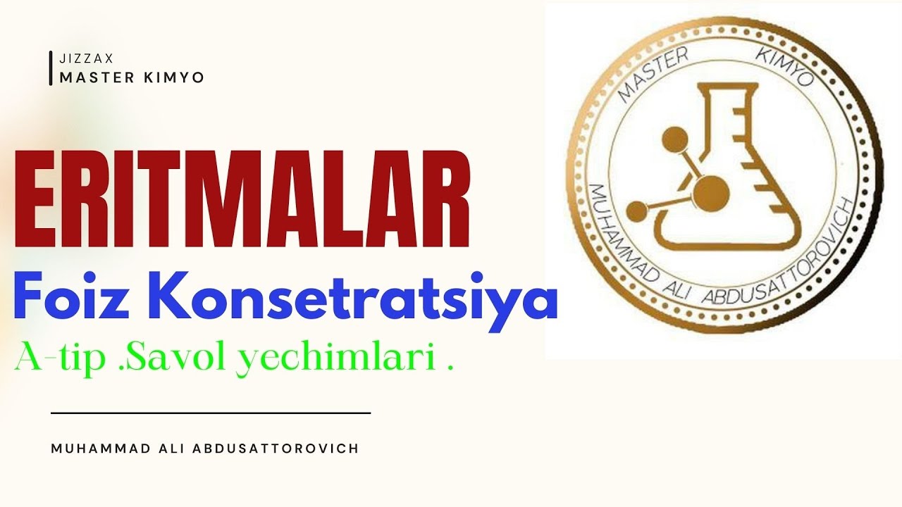 Eritmalar .Foiz konsentratsiya .A-tip savollar yechimi .Ma'ruf Tangatarov To'plami .